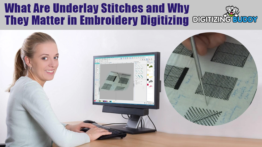 What are Underlay Stitches and Why They Matter in Embroidery Digitizing