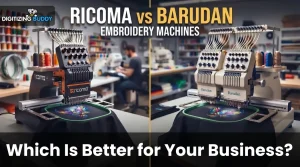 Ricoma vs Barudan Embroidery Machines: Which Is Better for Your Business?