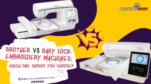 Brother vs Baby Lock Embroidery Machines: Which One Should You Choose?