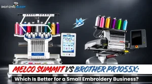 Melco SUMMIT vs Brother PR1055X: Which Is Better for a Small Embroidery Business?