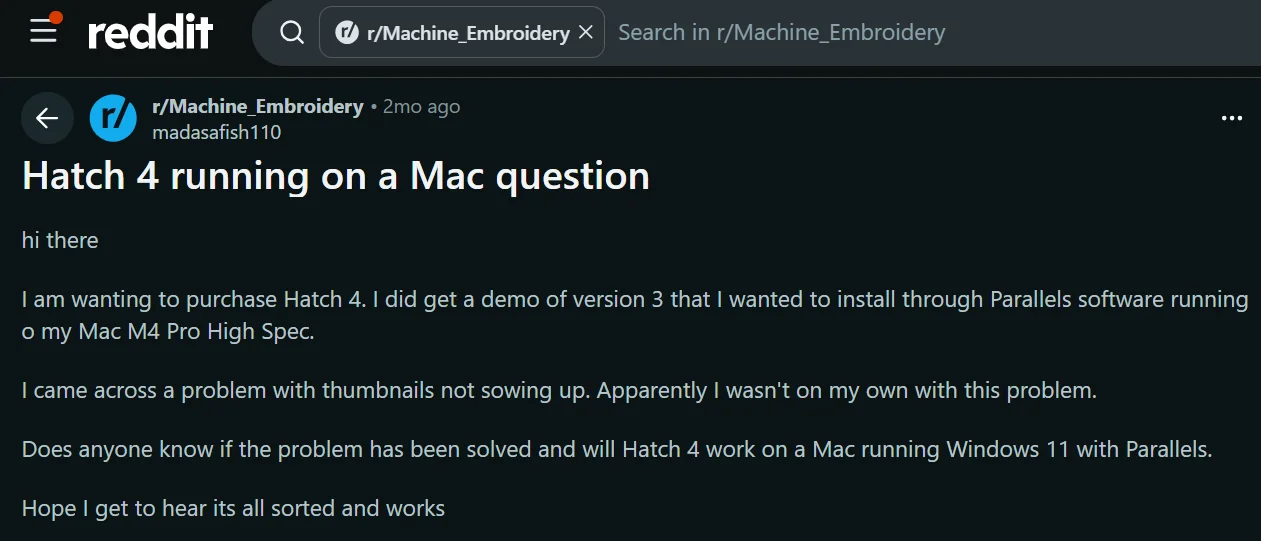 A Mac user in the Reddit Embroidery community asks about running Hatch 4 through Windows 11 and Parallels after facing compatibility issues. A Mac user in the Reddit Embroidery community asks about running Hatch 4 through Windows 11 and Parallels after facing compatibility issues.