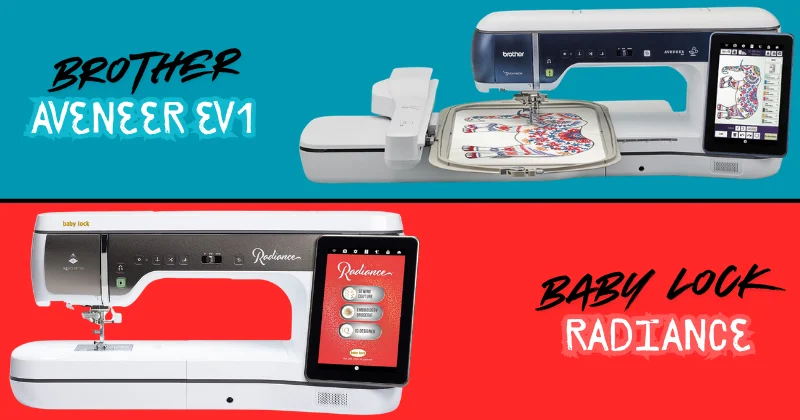 Baby Lock Radiance and Brother Aveneer EV1 embroidery machines Baby Lock Radiance and Brother Aveneer EV1 embroidery machines