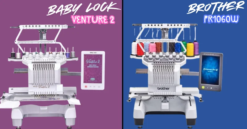 Baby Lock Venture 2 and Brother PR1060W 10-needle embroidery machines Baby Lock Venture 2 and Brother PR1060W 10-needle embroidery machines
