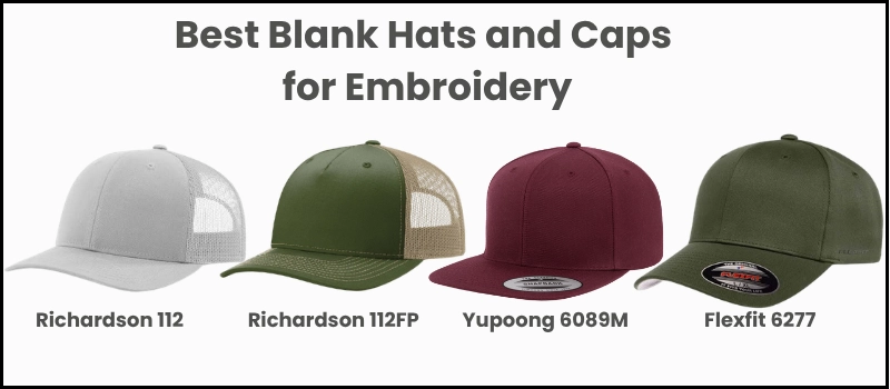 Best blank hats for embroidery featuring Richardson 112, Richardson 112FP, Yupoong 6089M, and Flexfit 6277. Best blank hats for embroidery featuring Richardson 112, Richardson 112FP, Yupoong 6089M, and Flexfit 6277.